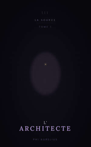 L’Architecte — Tome 1 de La Source par Phi Aurelius