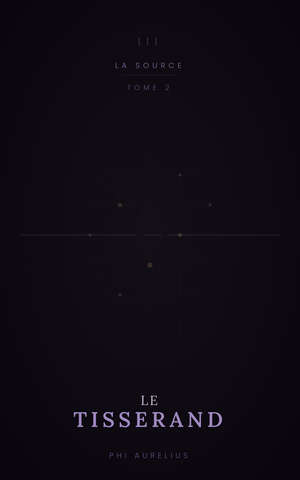 Le Tisserand — Tome 2 de La Source par Phi Aurelius