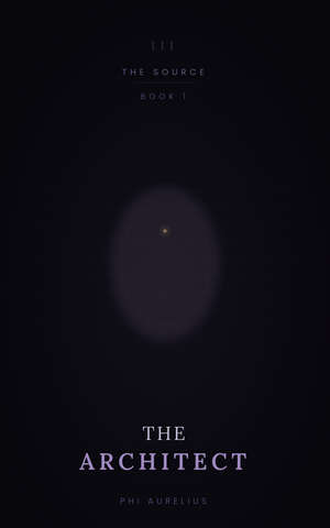 The Architect — Book 1 of The Source by Phi Aurelius