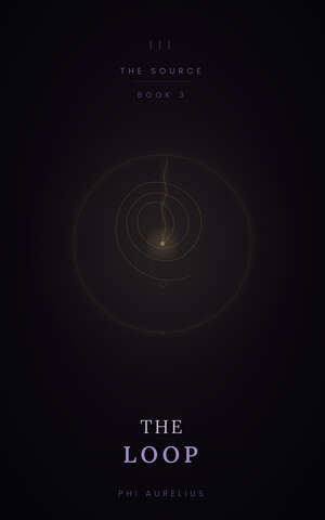 The Loop — Book 3 of The Source by Phi Aurelius